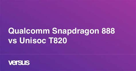 unisoc t820 vs snapdragon 888